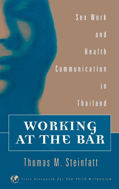 Working at the Bar Sex Work and Health Communication in Thailand