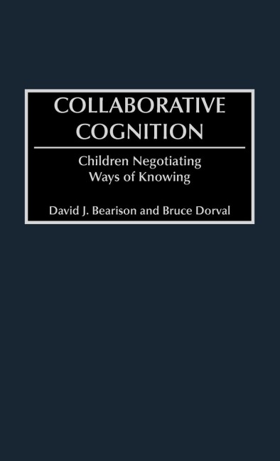 Collaborative Cognition: Children Negotiating Ways of Knowing