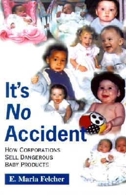 Its No Accident: How Corporations Sell Dangerous Baby Products