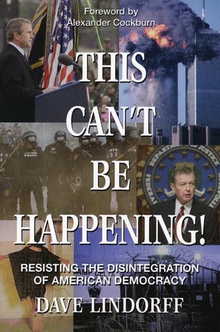 This Cant Be Happening!: Resisting the Disintegration of American Democracy