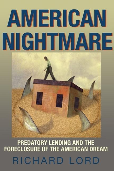 American Nightmare: Predatory Lending and the Foreclosure of the American Dream
