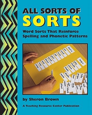 All Sorts Of Sorts Word Sorts That Reinforce Spelling And Phonetic Patterns