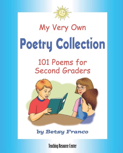 My Very Own Poetry Collection 101 Poems For Second Graders