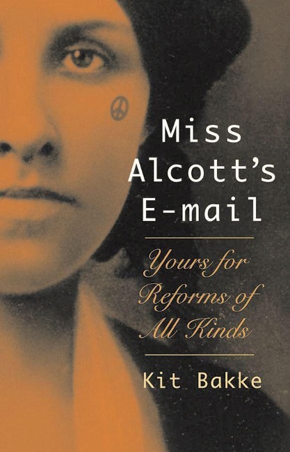 Miss Alcotts E-mail: Yours for Reforms of All Kinds