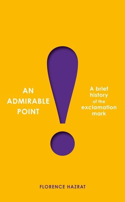 An Admirable Point: A Brief History of the Exclamation Mark!
