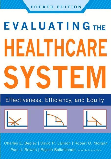 Evaluating the Healthcare System: Effectiveness, Efficiency, and Equity, Fourth Edition