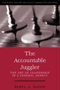 The Accountable Juggler: The Art of Leadership in a Federal Agency