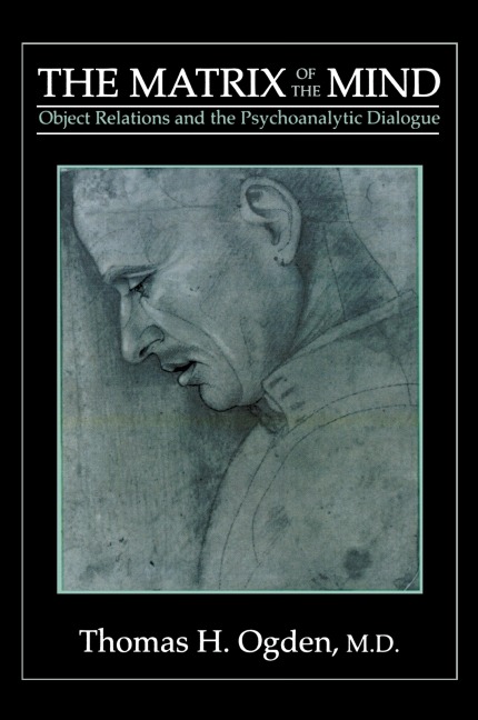 Matrix of the Mind: Object Relations and the Psychoanalytic Dialogue
