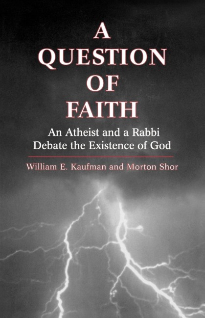 Question of Faith: An Atheist and a Rabbi Debate the Existence of God