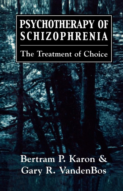 Psychotherapy of Schizophrenia: The Treatment of Choice