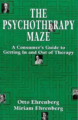 The Psychotherapy Maze: A Consumers Guide to Getting in and Out of Therapy (The Master Work Series)