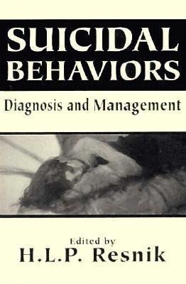 Suicidal Behaviors: Diagnosis and Management (The Master Work)