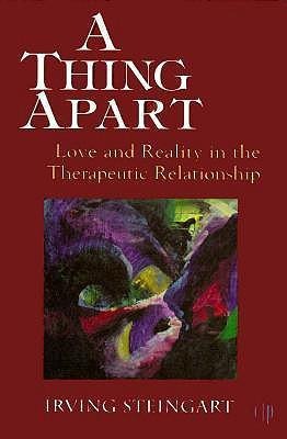 A Thing Apart: Love and Reality in the Therapeutic Partnership (Critical Issues in Psychoanalysis ; 2)