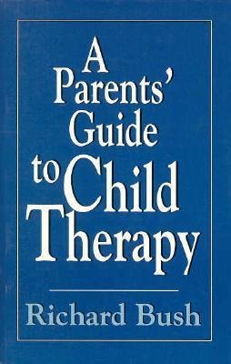 A Parents Guide to Child Therapy (Master Work)