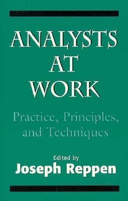 Analysts at Work: Practice, Principles, and Techniques (The Master Work)