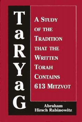 Taryag: A Study of the Tradition That the Written Torah Contains 613 Mitzvot