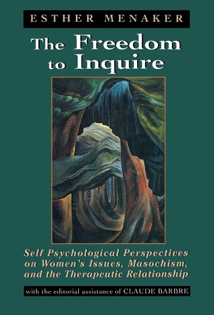 Freedom to Inquire: Self Psychological Perspectives on Womens Issues, Masochism, and the Therapeutic Relationship