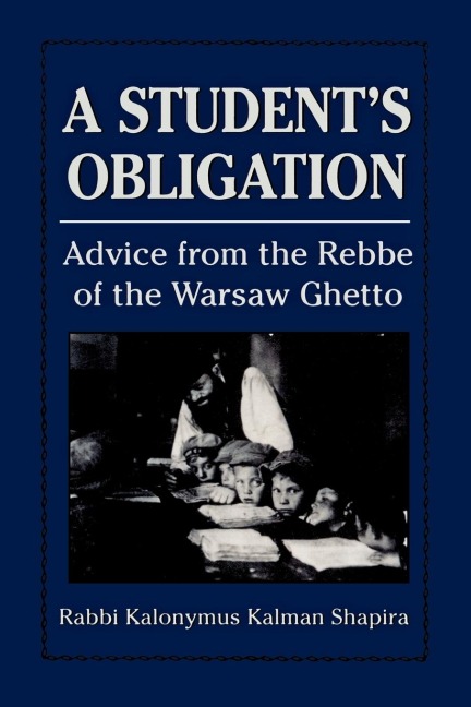 Students Obligation: Advice from the Rebbe of the Warsaw Ghetto
