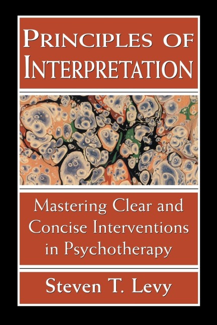 Principles of Interpretation: Mastering Clear and Concise Interventions in Psychotherapy