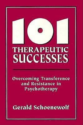 101 Therapeutic Successes: Overcoming Transference and Resistance in Psychotherapy
