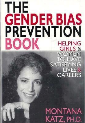 The Gender Bias Prevention Book: Helpoing Girls and Women to Have Satisfying Living and Careers