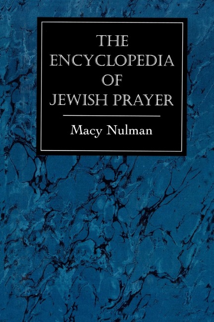 Encyclopedia of Jewish Prayer: The Ashkenazic and Sephardic Rites
