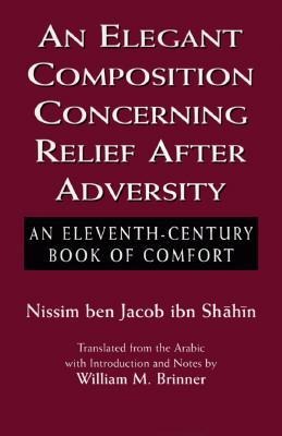An Elegant Composition Concerning Relief After Adversity: An Eleventh-Century Book of Comfort