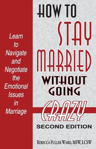 How to Stay Married Without Going Crazy