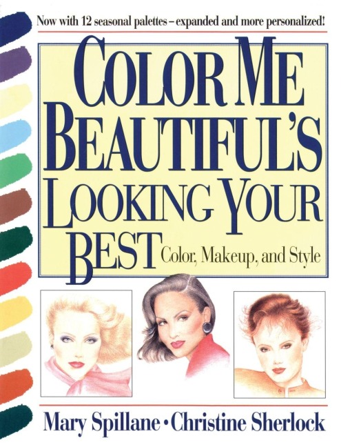 Color Me Beautifuls Looking Your Best: Color, Makeup and Style