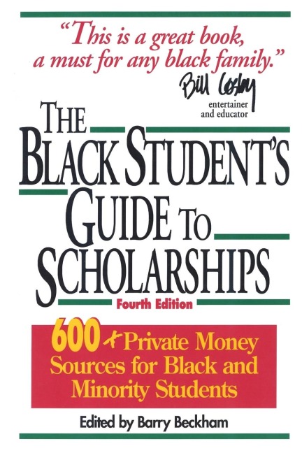 The Black Students Guide to Scholarships: 500+ Private Money Sources for Black and Minority Students