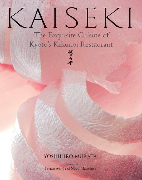 Kaiseki: The Exquisite Cuisine of Kyotos Kikunoi Restaurant