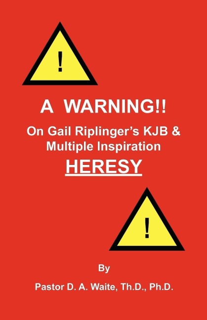 A Warning!! On Gail Riplingers KJB & Multiple Inspiration Heresy