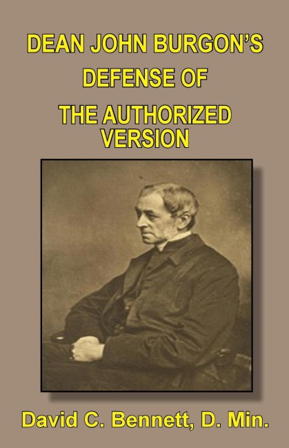 Dean John Burgons Defense of the Authorized Version