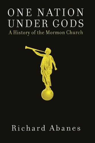 One Nation Under Gods A History of the Mormon Church