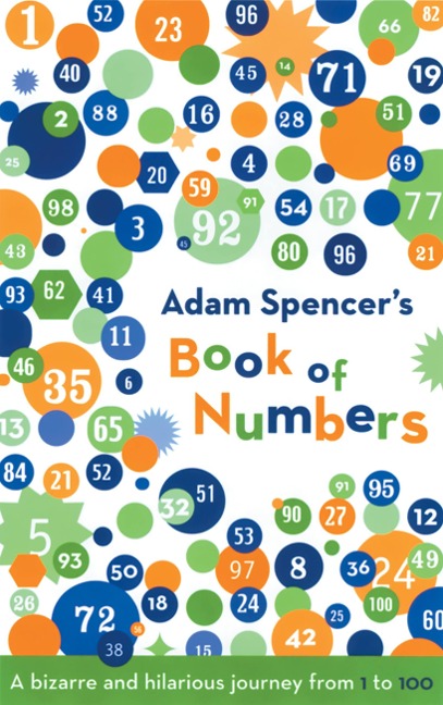 Adam Spencer's Book of Numbers: A Bizarre and Hilarious Journey from 1 to 100