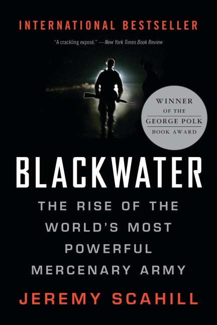 Blackwater: The Rise of the Worlds Most Powerful Mercenary Army