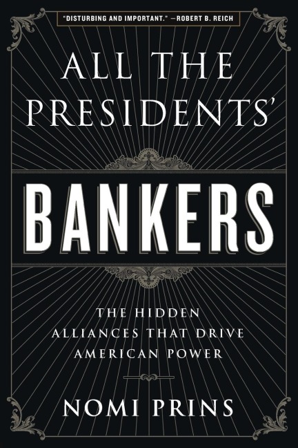 All the Presidents Bankers: The Hidden Alliances That Drive American Power