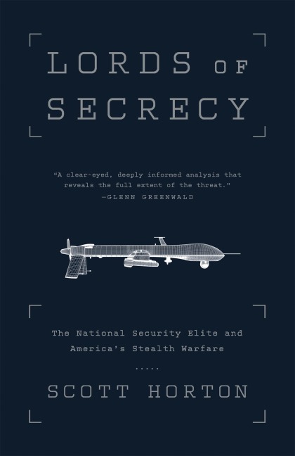 Lords of Secrecy: The National Security Elite and Americas Stealth Warfare