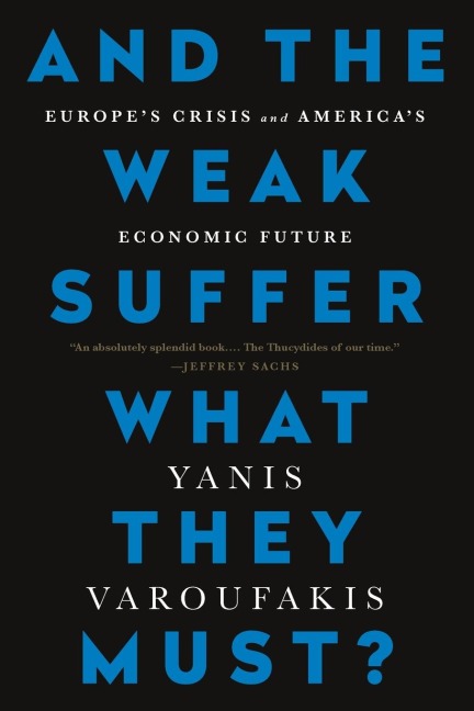 And the Weak Suffer What They Must?: Europes Crisis and Americas Economic Future