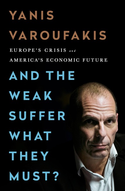And the Weak Suffer What They Must?: Europes Crisis and Americas Economic Future