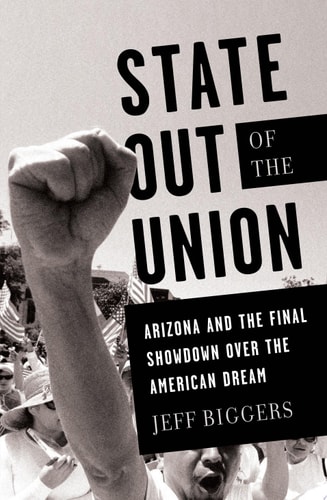 State Out of the Union Arizona and the Final Showdown Over the American Dream