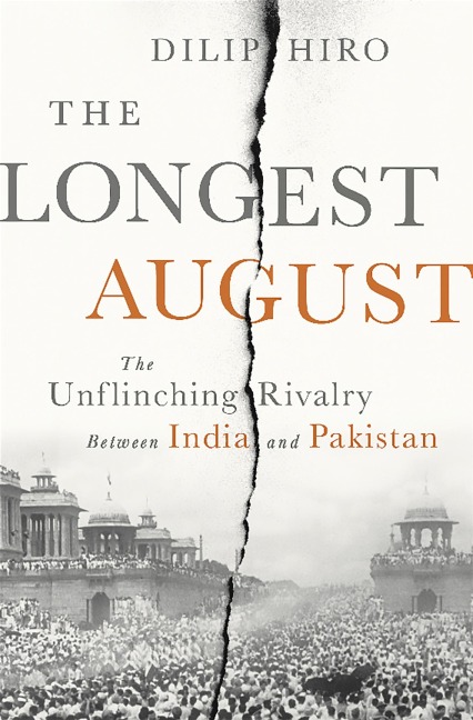 The Longest August: The Unflinching Rivalry Between India and Pakistan