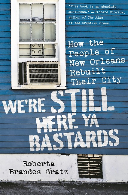 Were Still Here Ya Bastards: How the People of New Orleans Rebuilt Their City