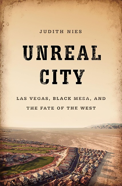 Unreal City: Las Vegas, Black Mesa, and the Fate of the West