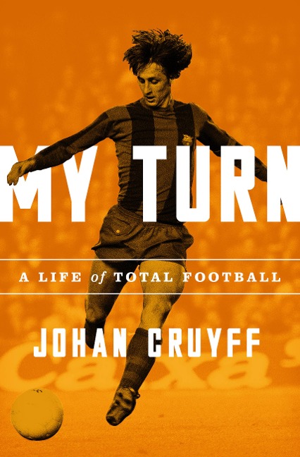 My Turn: A Life of Total Football