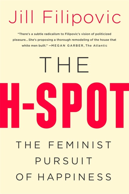 The H-Spot: The Feminist Pursuit of Happiness