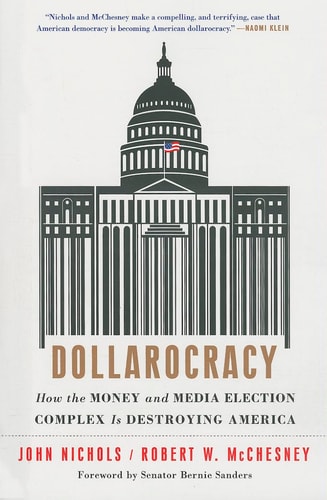 Dollarocracy How the Money and Media Election Complex is Destroying America