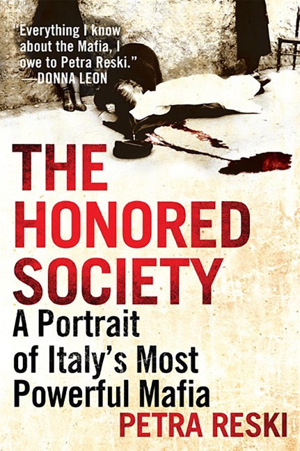 The Honored Society: A Portrait of Italys Most Powerful Mafia