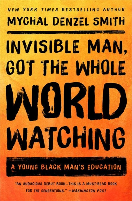 Invisible Man, Got the Whole World Watching: A Young Black Mans Education