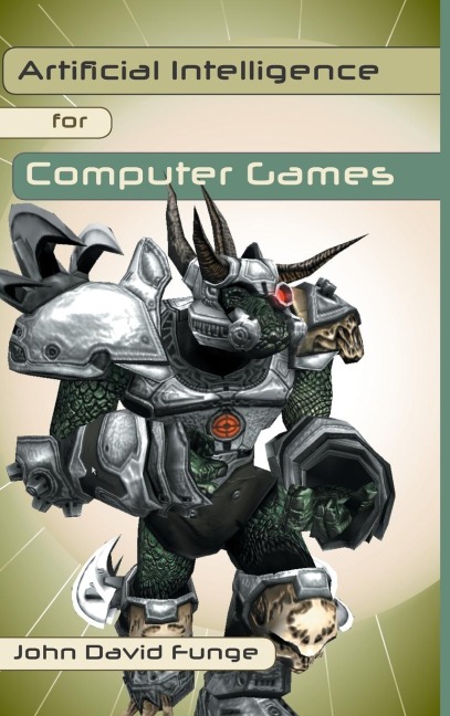 Artificial Intelligence for Computer Games: An Introduction